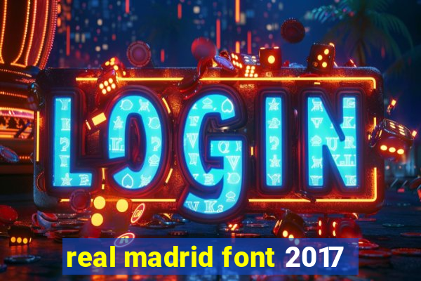 real madrid font 2017